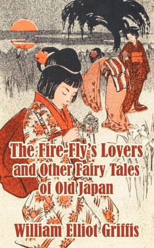 Cover for William Elliot Griffis · The Fire-Fly's Lovers and Other Fairy Tales of Old Japan (Paperback Book) (2003)