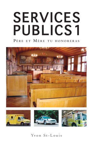 Cover for Yvon St-louis · Services Publics 1: Père et Mère Tu Honoreras (Paperback Book) [French edition] (2006)