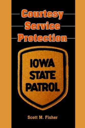 Cover for Scott M. Fisher · Courtesy-service-protection: the Iowa State Patrol (Hardcover Book) [2nd edition] (2004)