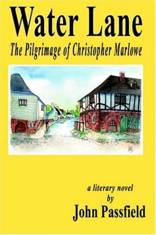 Cover for John Passfield · Water Lane: the Pilgrimage of Christopher Marlowe (Hardcover Book) (2005)