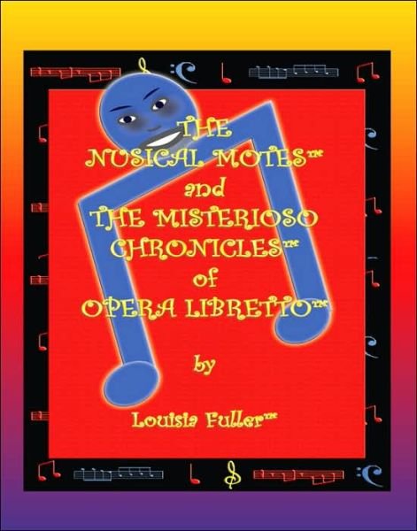 Louisia Fuller · The Nusical Motes and the Misterioso Chronicles of Opera Libretto (Paperback Book) (2005)