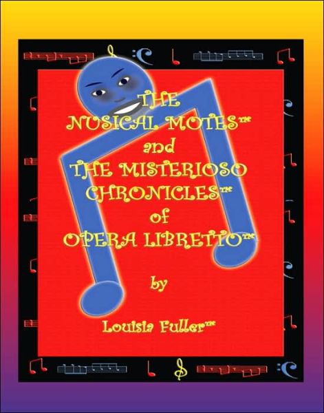 Louisia Fuller · The Nusical Motes and the Misterioso Chronicles of Opera Libretto (Paperback Book) (2005)