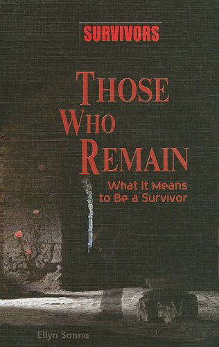 Survivors Those Who Remain : What It Means to Be a Survivor - Ellyn Sanna - Books - Mason Crest Publishers - 9781422204573 - 2009