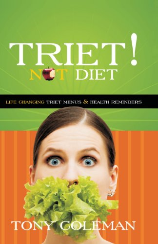 Cover for Tony Coleman · Triet Not Diet: Life Changing Triet Menus &amp; Health Reminders (Paperback Book) (2008)