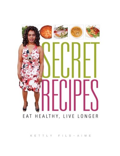 Secret Recipes - Kettly Fils-aime - Livros - Xlibris Corporation - 9781425795573 - 31 de julho de 2008