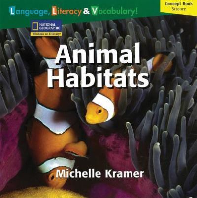 Cover for National Geographic Learning · Windows on Literacy Language, Literacy &amp; Vocabulary Fluent Animal Habitats (Paperback Book) (2007)