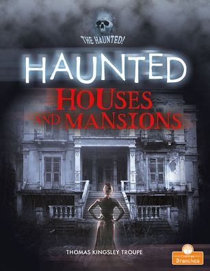 Haunted Houses and Mansions - Thomas Kingsley Troupe - Books - CRABTREE BRANCHES - 9781427155573 - July 1, 2021