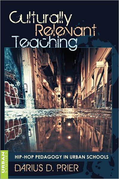 Cover for Darius Prier · Culturally Relevant Teaching: Hip-Hop Pedagogy in Urban Schools - Counterpoints (Hardcover Book) [New edition] (2012)