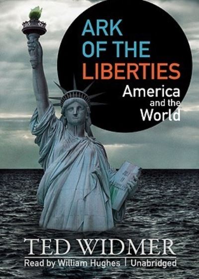 Ark of the Liberties - Ted Widmer - Muzyka - Blackstone Audiobooks - 9781433248573 - 24 czerwca 2008