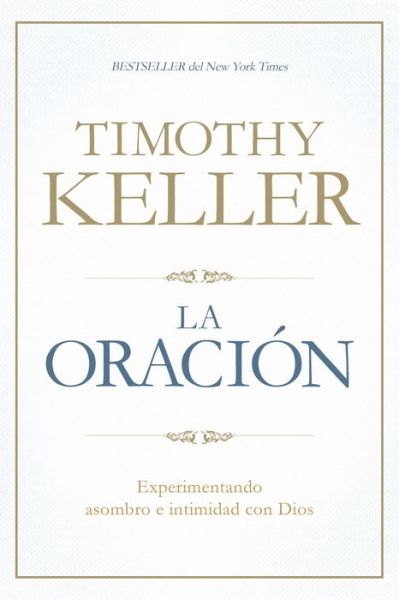 Cover for Timothy Keller · La oración experimentando asombro e intimidad con Dios (Book) (2016)