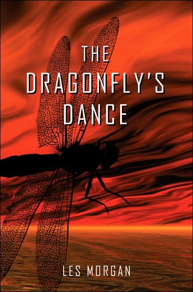 The Dragonfly's Dance - Les Morgan - Books - AuthorHouse - 9781434308573 - May 17, 2007