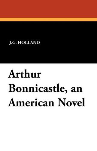 J. G. Holland · Arthur Bonnicastle, an American Novel (Paperback Book) (2024)