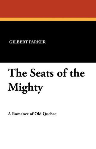 Cover for Gilbert Parker · The Seats of the Mighty (Paperback Book) (2024)