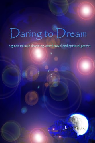 Cover for John Stone · Daring to Dream: a Guide to Lucid Dreaming, Astral Travel and Spiritual Growth (Taschenbuch) (2007)