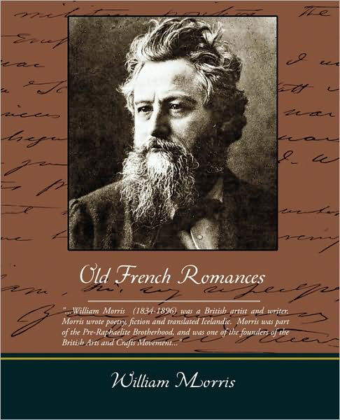 Old French Romances - William Morris - Libros - Book Jungle - 9781438511573 - 17 de febrero de 2009