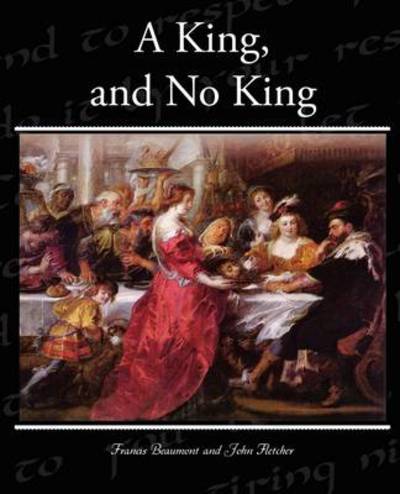 Cover for Francis Beaumont · A King, and No King (Paperback Book) (2009)
