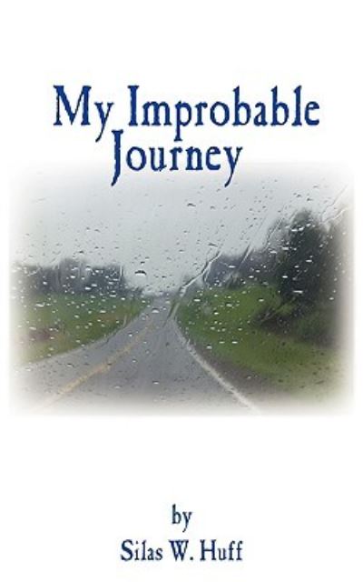 Cover for Silas W Huff · My Improbable Journey (Paperback Book) (2009)