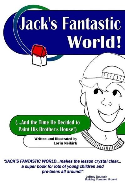 Cover for Lorin Neikirk · Jack's Fantastic World: (...and the Time He Decided to Paint His Brother's House!) (Paperback Book) (2009)
