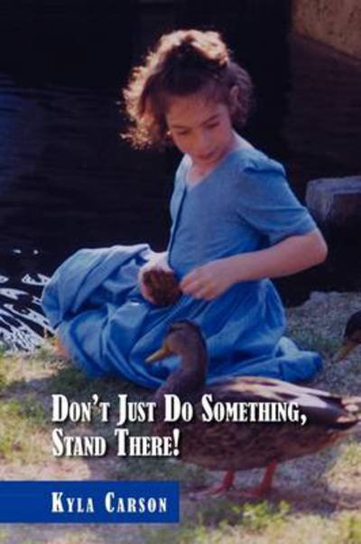 Cover for Kyla Carson · Don't Just Do Something, Stand There! (Taschenbuch) (2009)