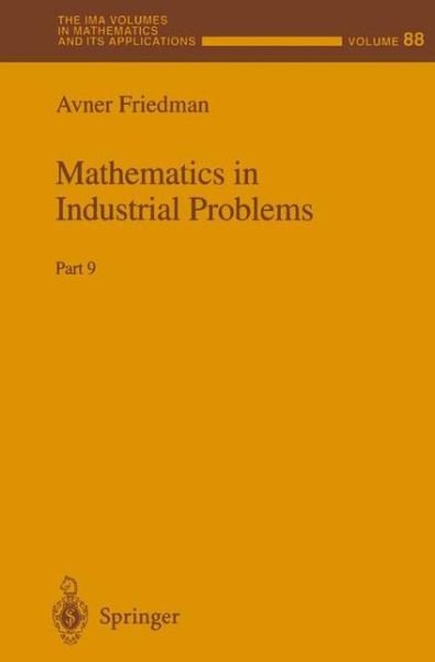 Cover for Avner Friedman · Mathematics in Industrial Problems - the Ima Volumes in Mathematics and Its Applications (Pocketbok) [Softcover Reprint of Hardcover 1st Ed. 1997 edition] (2010)