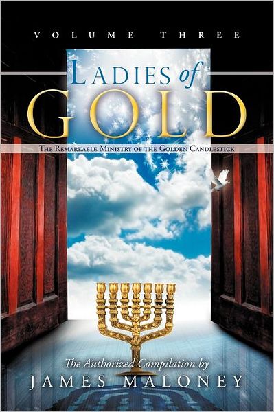 Cover for James Maloney · Ladies of Gold, Volume Three: The Remarkable Ministry of the Golden Candlestick (Paperback Book) (2012)