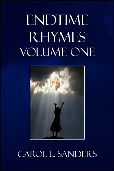 Carol L Sanders · Endtime Rhymes Volume One (Paperback Book) (2010)