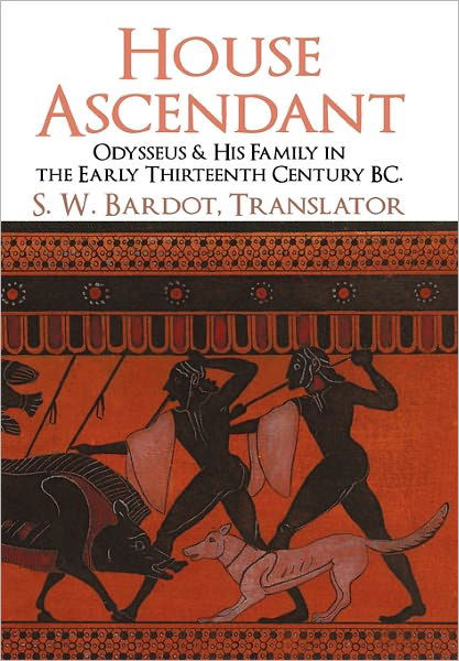 Cover for S W Bardot · House Ascendant: Odysseus &amp; His Family in the Early Thirteenth Century Bc. (Gebundenes Buch) (2011)