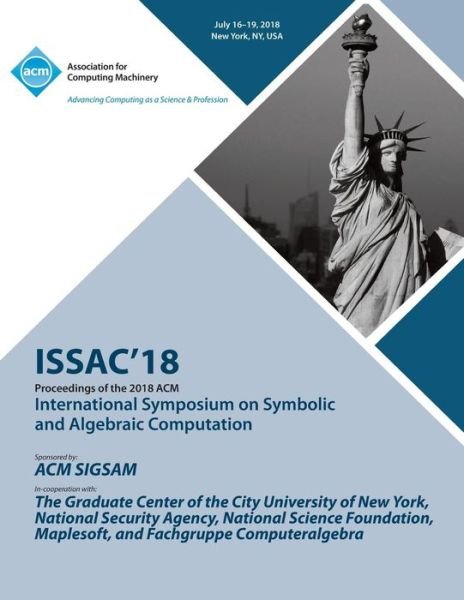 Issac '18: Proceedings of the 2018 ACM on International Symposium on Symbolic and Algebraic Computation - Issac - Boeken - ACM - 9781450359573 - 15 januari 2019