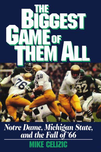 Cover for Mike Celizic · Biggest Game of Them All: Notre Dame, Michigan Sta (Paperback Book) (2011)