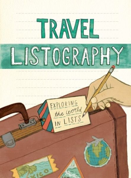 Cover for Lisa Nola · Travel Listography: Exploring the World in Lists - Listography (MISC) (2013)