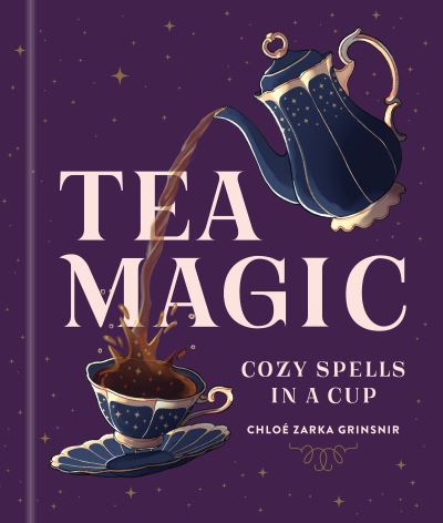 Cover for Chloe Zarka Grinsnir · Tea Magic: Cozy Spells in a Cup (Gebundenes Buch) (2024)