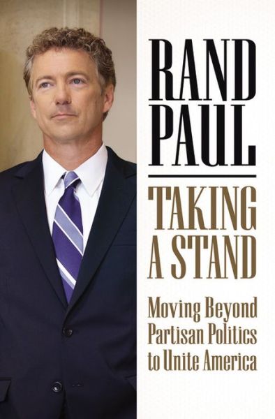 Taking a Stand: Moving Beyond Partisan Politics to Unite America - Rand Paul - Książki - Center Street - 9781455549573 - 19 stycznia 2016