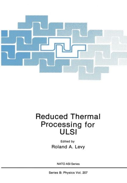 Cover for R a Levy · Reduced Thermal Processing for ULSI - NATO Science Series B (Paperback Book) [Softcover reprint of the original 1st ed. 1989 edition] (2011)