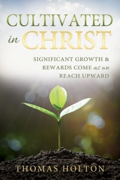 Cover for Thomas Holton · Cultivated in Christ (Book) (2022)