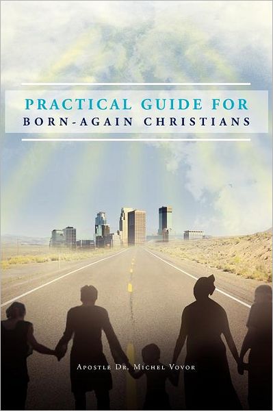 Cover for Apostle Michel Vovor · Practical Guide for Born-again Christians (Paperback Book) (2011)