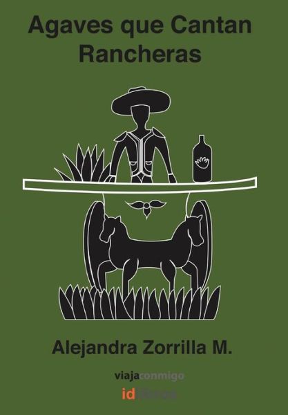 Cover for Alejandra Zorrilla M. · Agaves Que Cantan Rancheras: Colecci N Viaja Conmigo (Hardcover Book) [Spanish edition] (2012)