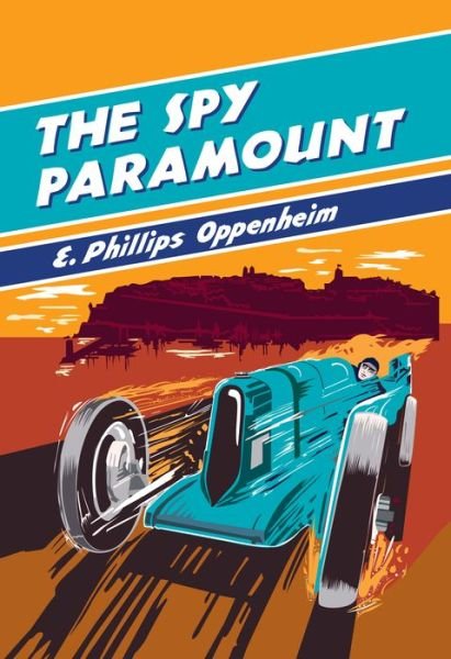 Cover for E. Phillips Oppenheim · The spy paramount (Bog) [First edition. First US trade paperback edition. edition] (2016)