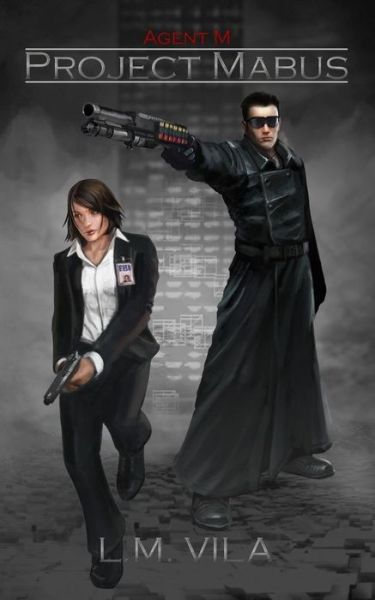 Cover for L M Vila · Agent M: Project Mabus: the End Has Begun (Paperback Book) (2011)