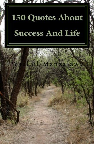 150 Quotes About Success and Life - Wael El-manzalawy - Böcker - CreateSpace Independent Publishing Platf - 9781470005573 - 3 februari 2012