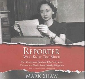 Cover for Mark Shaw · The Reporter Who Knew Too Much Lib/E (CD) (2016)