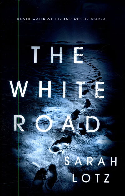 Cover for Sarah Lotz · The White Road (Gebundenes Buch) (2017)