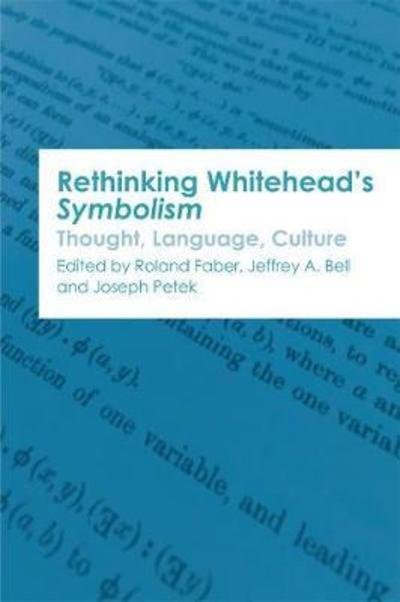 Rethinking Whitehead's Symbolism: Thought, Language, Culture - Faber  Roland - Böcker - Edinburgh University Press - 9781474429573 - 28 februari 2019