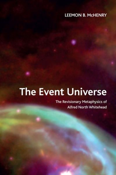 Cover for Leemon B McHenry · The Event Universe: The Revisionary Metaphysics of Alfred North Whitehead - Crosscurrents (Paperback Book) (2020)