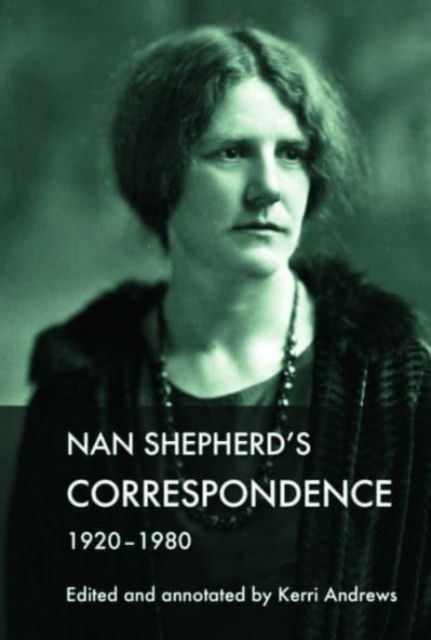 Cover for Nan Shepherd's Correspondence, 1920 80 (Innbunden bok) [142,072 edition] (2023)
