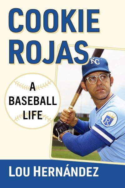 Cover for Lou Hernandez · Cookie Rojas: A Baseball Life (Paperback Book) (2024)