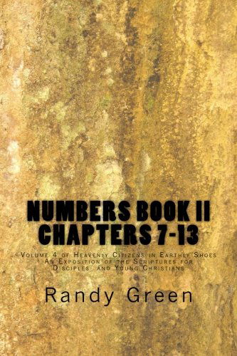 Cover for Randy Green · Numbers Book Ii: Chapters 7-13: Volume 4 of Heavenly Citizens in Earthly Shoes, an Exposition of the Scriptures for Disciples  and Young Christians (Paperback Book) (2012)