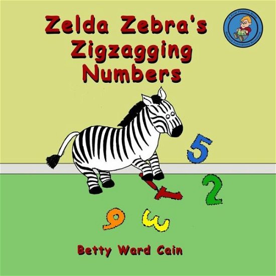 Cover for Betty Ward Cain · Zelda Zebra's Zigzagging Numbers (Volume 31) (Paperback Book) (2012)