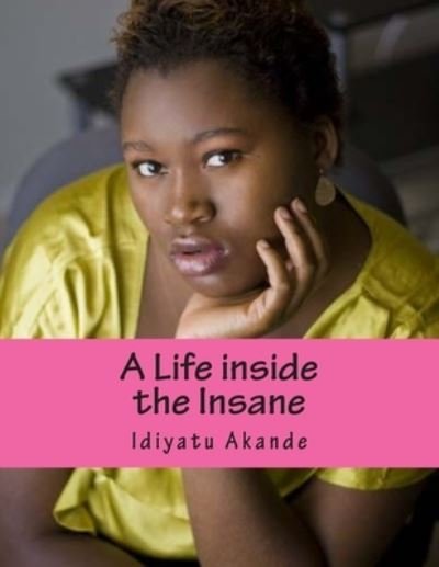 Cover for Idiyatu Akande · A Life inside the Insane (Paperback Book) (2012)