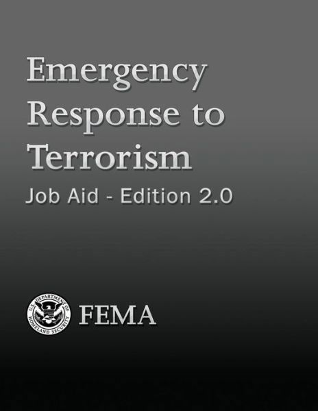 Cover for U Department of Homeland Security Fema · Emergency Response to Terrorism: Job Aid - Edition 2.0 (Pocketbok) (2013)