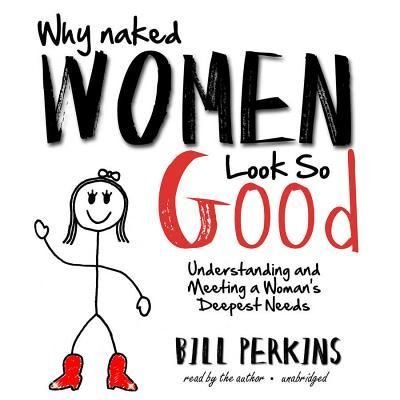 Why Naked Women Look So Good - Bill Perkins - Muzyka - Made for Success - 9781482914573 - 1 maja 2013